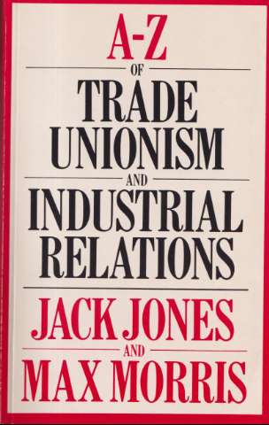A-Z of trade unionism and industrial relations (1982)