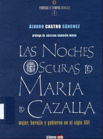 Las noches oscuras de María de Cazalla : mujer,... (D.L. 2011)