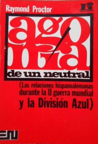 Agonía de un neutral : (las relaciones... (D.L. 1972)