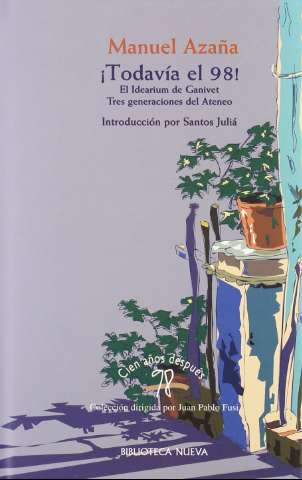 ¡Todavía el 98!  : el idearium de Ganivet :... (D.L. 1997)