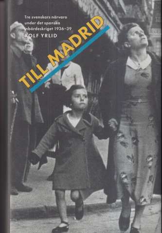 Till Madrid : tre svenskars närvaro under det... (2006)