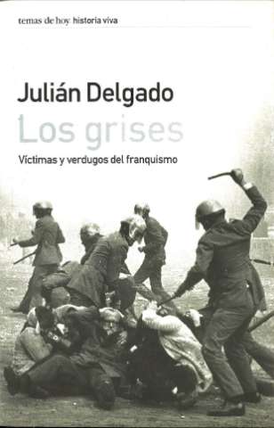 Los grises : víctimas y verdugos del franquismo (2005)