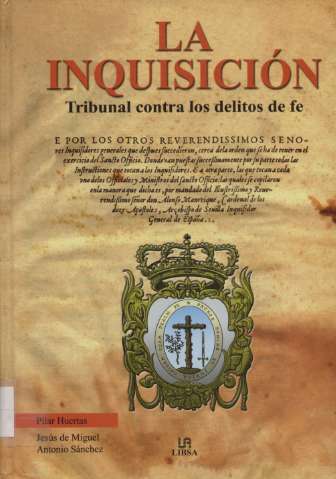 La Inquisición : tribunal contra los delitos de fe (D.L. 2003)
