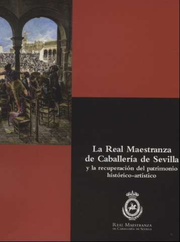 La Real Maestranza de Caballería de Sevilla y...
